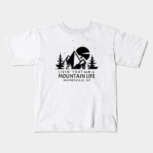 Livin' That Mountain Life / Waynesville, North Carolina Kids T-Shirt